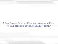 I GET THIRSTY ON OUR DESERT HIKE – CUM FACIAL Thumb